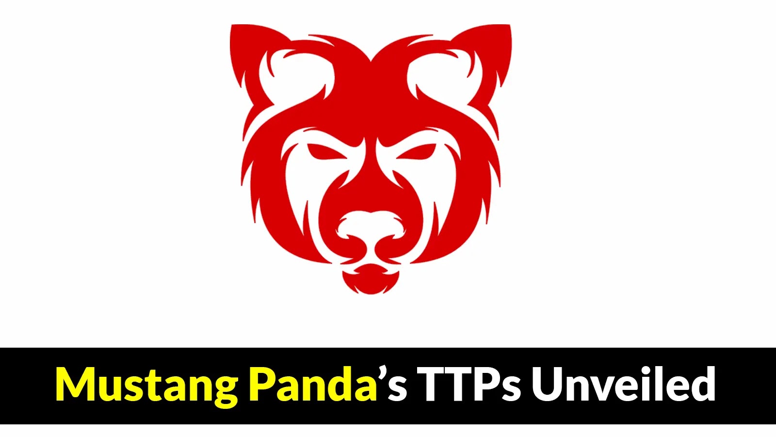 黑威胁行为者 Mustang Panda 的战术、技术和程序揭晓