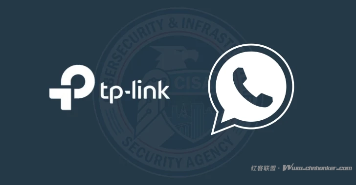 CISA 在积极利用的情况下将 TP-Link 和 WhatsApp 缺陷添加到 KEV 目录中