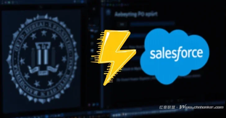 联邦调查局警告称,在数据盗窃攻击中针对 Salesforce 平台的UNC6040和UNC6395