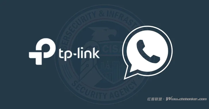 CISA 在积极利用的情况下将 TP-Link 和 WhatsApp 缺陷添加到 KEV 目录中