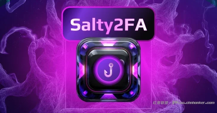 留意 Salty2FA：针对美国和欧盟企业的新网络钓鱼工具包
